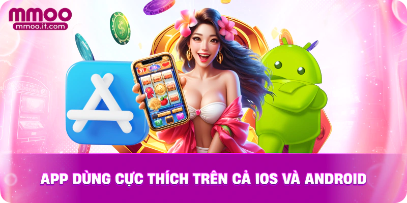 App dùng cực thích trên cả iOS và Android