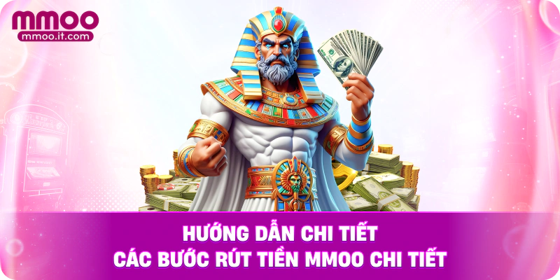 Hướng dẫn chi tiết các bước rút tiền MMOO chi tiết