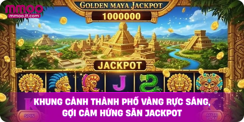 Khung cảnh Thành phố vàng rực sáng, gợi cảm hứng săn jackpot