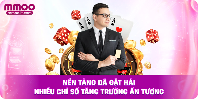 Nền tảng đã gặt hái nhiều chỉ số tăng trưởng ấn tượng